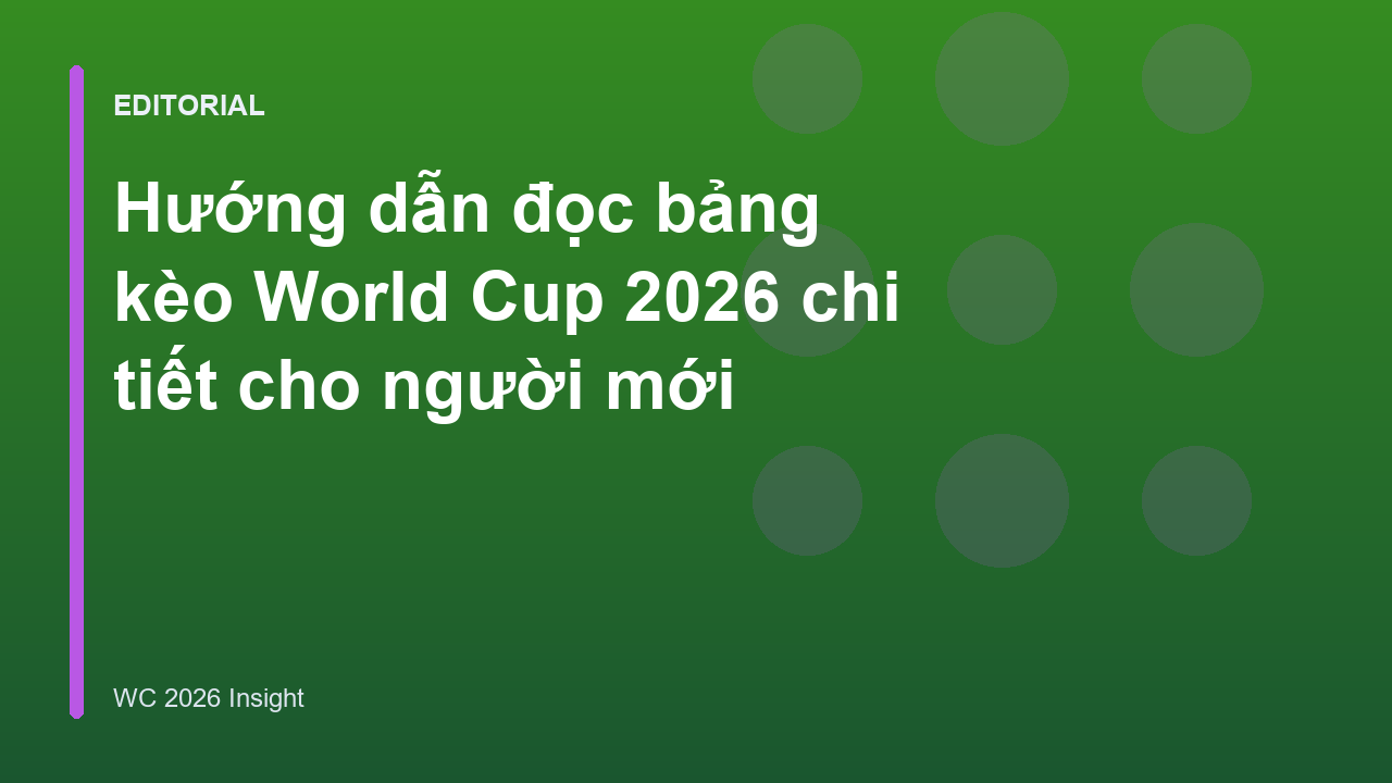 Hướng dẫn cách đọc bảng kèo bóng đá World Cup